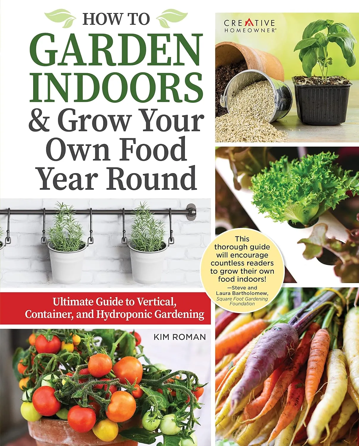 How to Garden Indoors & Grow Your Own Food Year Round: Ultimate Guide to Vertical, Container, and Hydroponic Gardening (Creative Homeowner) Vegetables, Herbs, DIY Projects, Composting, Lights, & More Paperback  March 25, 2022