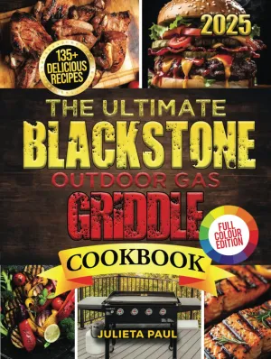 The Ultimate Blackstone Outdoor Gas Griddle Cookbook: 2000 Days of Simple and Delicious Recipes, Secret Tips, and Grilling Master Techniques for Beginners to Cook Like a Pro. Hardcover  October 8, 2024